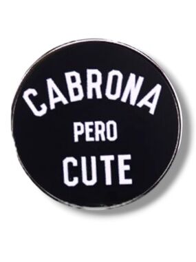 Cabrona Pero Cute Mexican Humor Pin Latina Spanish Jewelry Unique Gift